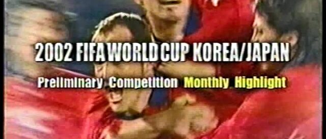 8376 2002 FIFA WORLD CUP KOREA／JAPAN Preliminary competition Monthly Highlight The turn of the century JUN.2000
